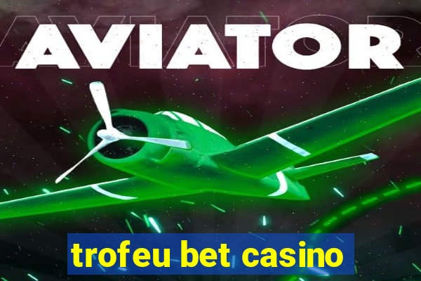 trofeu bet casino